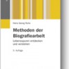 Methoden der Biografiearbeit: Lebensspuren entdecken und verstehen