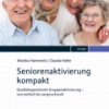 Seniorenaktivierung kompakt: Qualitätsgesicherte Gruppenaktivierung - von einfach bis anspruchsvoll