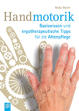Buchcover: "Handmotorik: Basiswissen und ergotherapeutische Tipps für die Altenpflege" von Nadja Busch