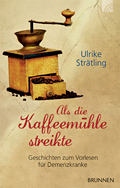 Buchcover Ulrike Strätling Als die Kaffemuehle streikte